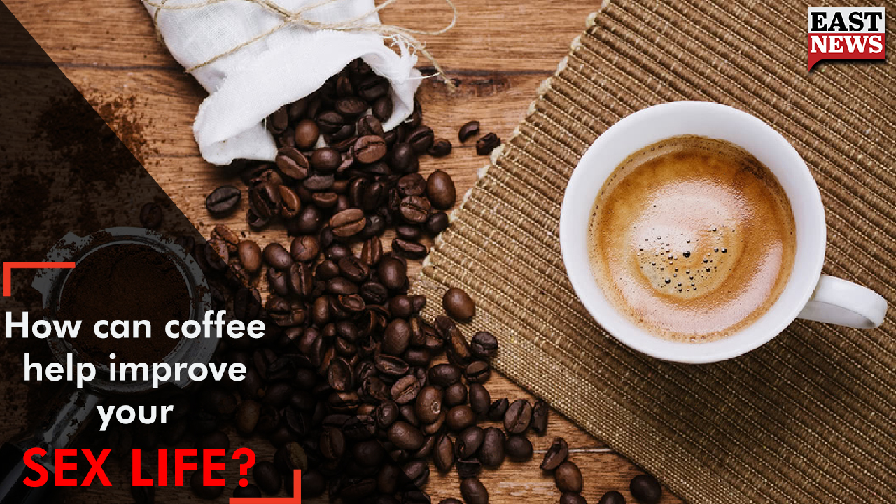 How can coffee help improve your SEX LIFE?