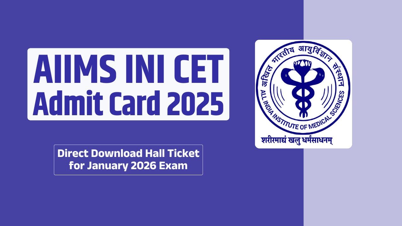 AIIMS INI CET Admit Card 2025