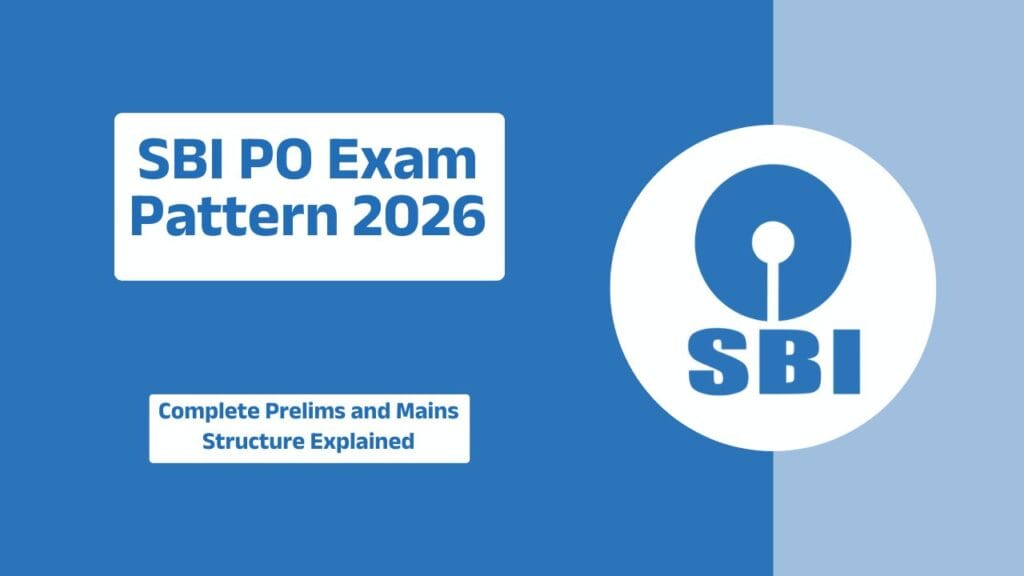 SBI PO Exam Pattern 2026 - Complete Prelims and Mains Structure Explained